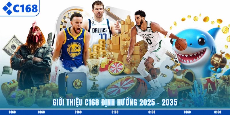 Giới thiệu C168 định hướng 2025 - 2035