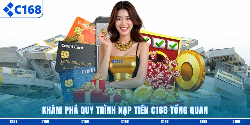 Khám phá quy trình nạp tiền C168 tổng quan